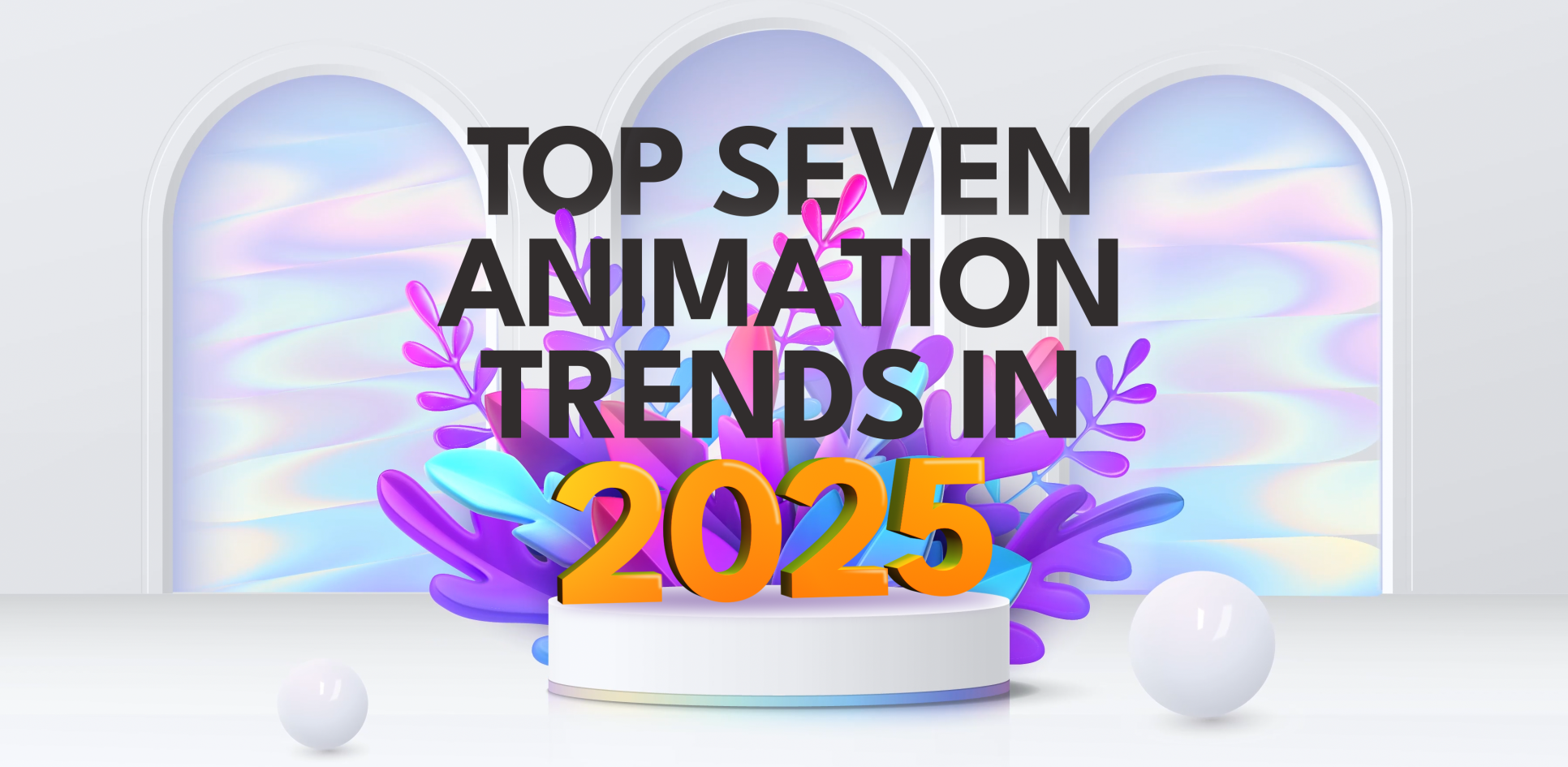 Top Seven Animation Trends In 2025 Graphic